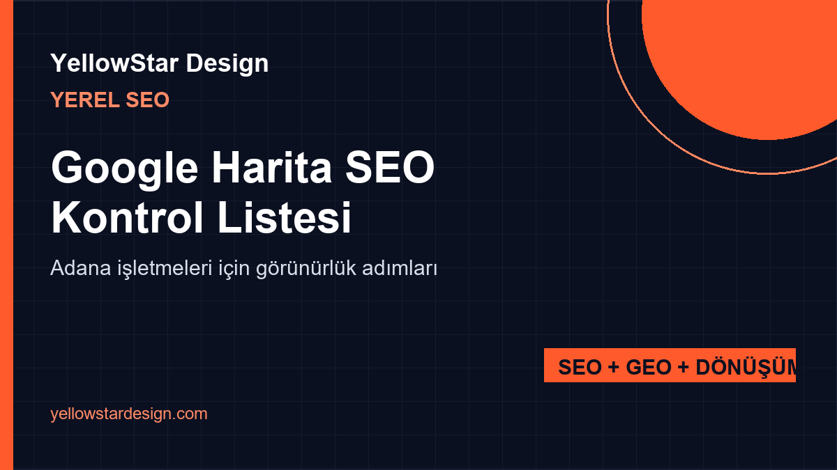 Google Harita SEO Kontrol Listesi: Adana İşletmeleri İçin 20 Madde - YellowStar Design blog kapak görseli