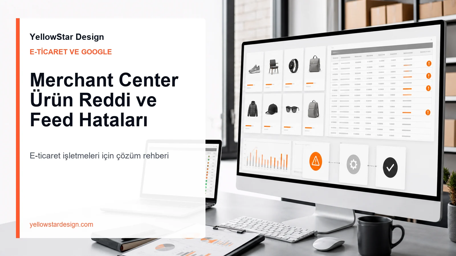 Google Merchant Center ürün reddi ve feed hatalarını gösteren e-ticaret kontrol ekranı