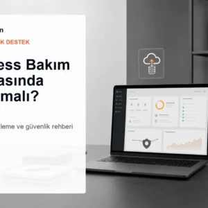 WordPress Bakım Anlaşmasında Neler Olmalı? Güncelleme, Yedekleme ve Güvenlik Rehberi