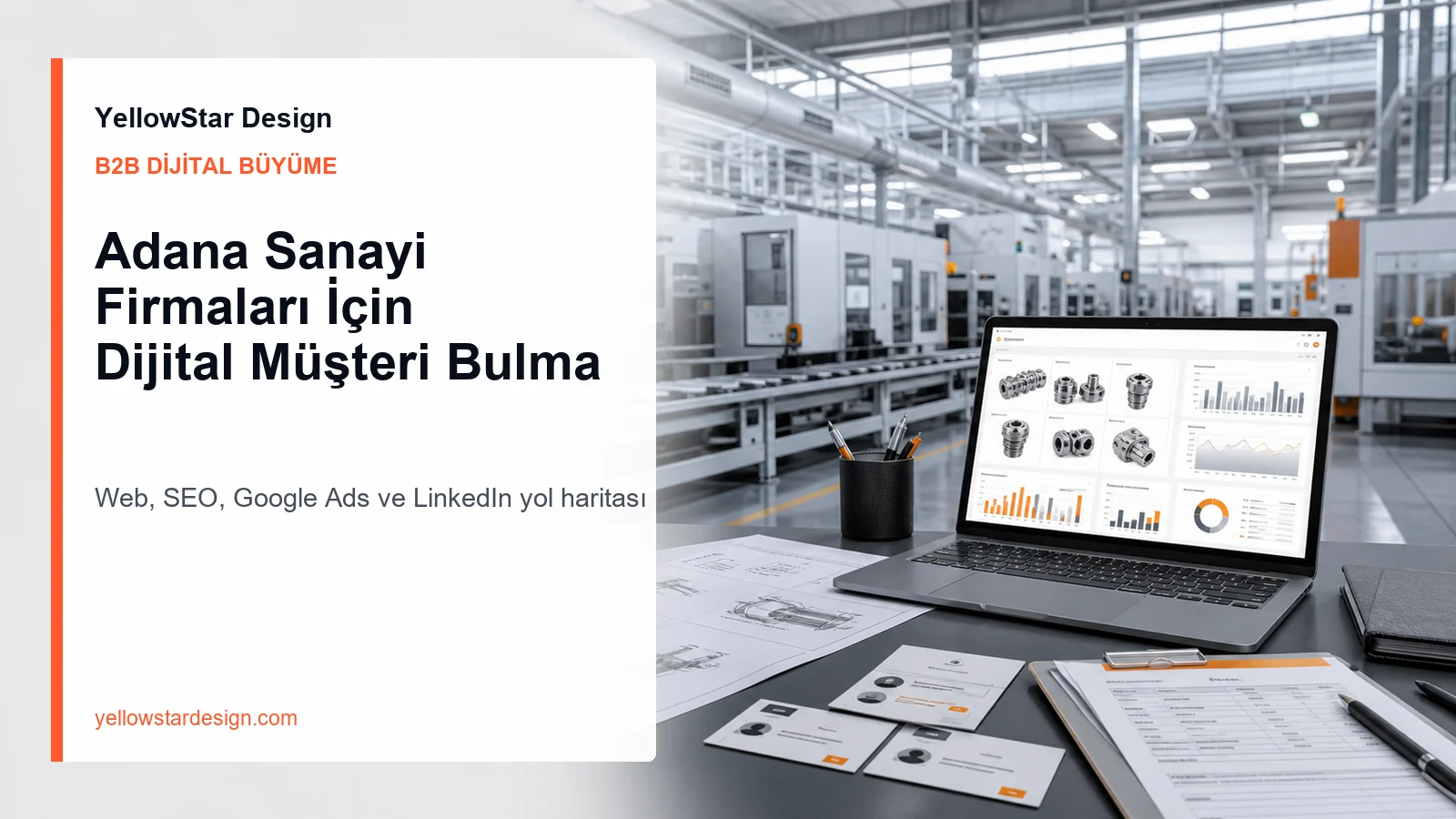 Adana sanayi firmaları için web sitesi SEO Google Ads ve LinkedIn müşteri kazanım planı