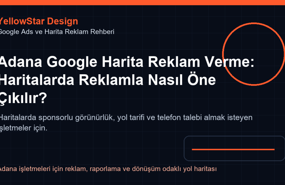 Adana Google Harita Reklam Verme: Haritalarda Reklamla Nasıl Öne Çıkılır?