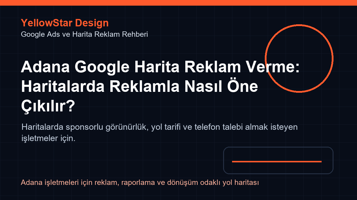 Adana Google Harita Reklamı Nasıl Verilir? Yerel Mağaza Hedefleri Rehberi kapak görseli