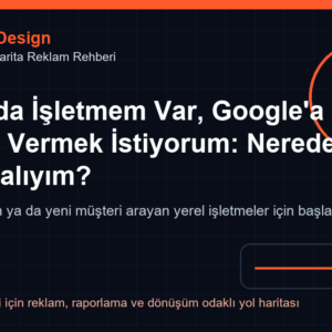 Adana’da İşletmem Var, Google’a Reklam Vermek İstiyorum: Nereden Başlamalıyım?