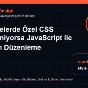 İkas Sitelerde Özel CSS Eklenemiyorsa JavaScript ile Tasarım Düzenleme