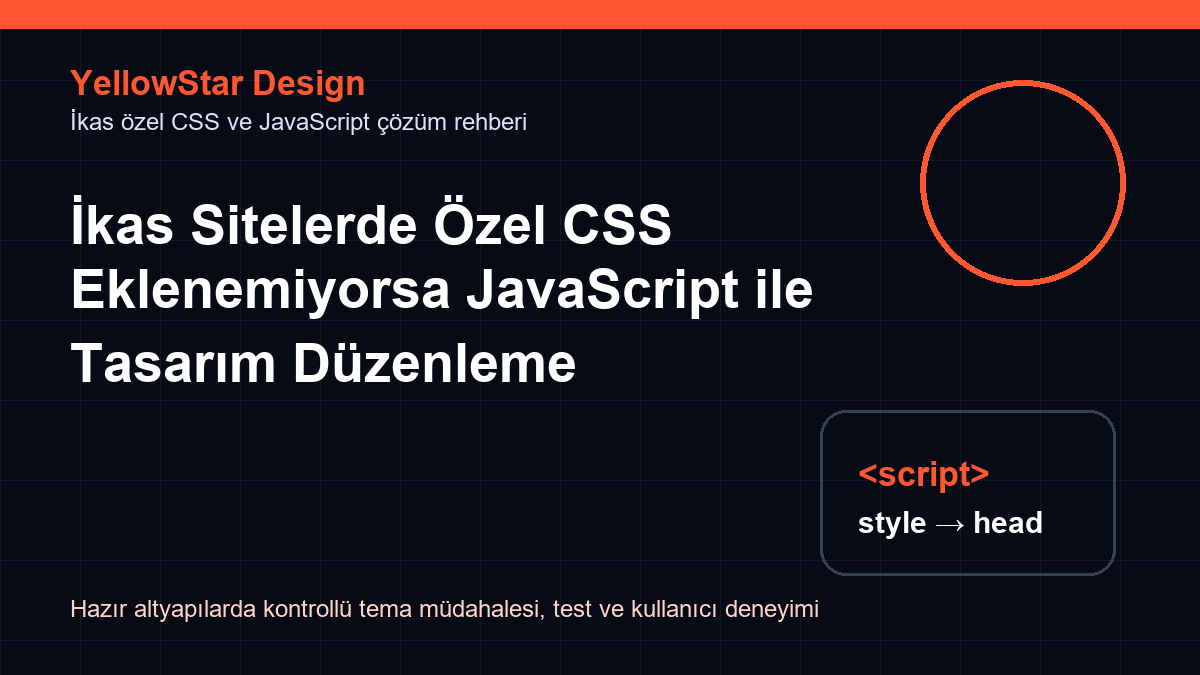 İkas Sitelerde Özel CSS Eklenemiyorsa JavaScript ile Tasarım Düzenleme